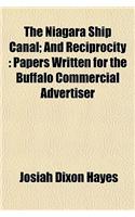The Niagara Ship Canal; And Reciprocity Papers Written for the Buffalo Commercial Advertiser