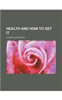 Health and How to Get It: (English)