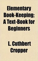 Elementary Book-Keeping; A Text-Book for Beginners