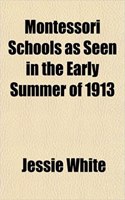 Montessori Schools as Seen in the Early Summer of 1913