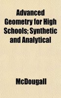 Advanced Geometry for High Schools; Synthetic and Analytical: (English)