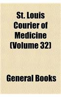 St. Louis Courier of Medicine Volume 32