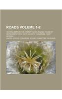 Roads Volume 1-2; Hearing Before the Committee on Roads, House of Representatives, Sixty-Seventh Congress, First Session: (English)