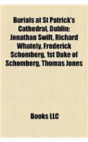 Burials at St Patrick's Cathedral, Dublin: Jonathan Swift, Richard Whately, Frederick Schomberg, 1st Duke of Schomberg, Thomas Jones(English)