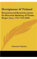 Hertiginnan Af Finland: Romantiserad Berattelse, Jemte En Historisk Skildring Af Finska Kriget Aren, 1741-1743 (1850)