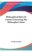Philosophical Rules or Canons Concerning the Philosopher's Stone