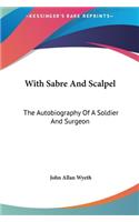 With Sabre And Scalpel: The Autobiography Of A Soldier And Surgeon(English)