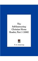 The Self-Instructing Christian Home Reader, Part 1 (1880)