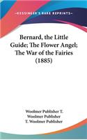 Bernard, the Little Guide; The Flower Angel; The War of the Fairies (1885)