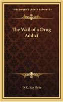 Wail of a Drug Addict