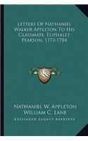 Letters Of Nathaniel Walker Appleton To His Classmate, Eliphalet Pearson, 1773-1784