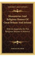 Monasteries and Religious Houses of Great Britain and Ireland: With an Appendix on the Religious Houses in America