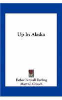 Up in Alaska