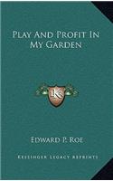 Play and Profit in My Garden