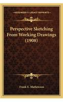 Perspective Sketching From Working Drawings (1908)