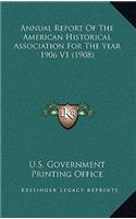 Annual Report of the American Historical Association for the Year 1906 V1 (1908)