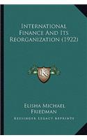 International Finance And Its Reorganization (1922)