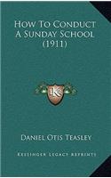 How To Conduct A Sunday School (1911)