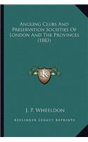 Angling Clubs And Preservation Societies Of London And The Provinces (1883)