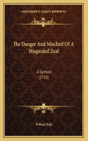 The Danger And Mischief Of A Misguided Zeal