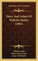 Diary And Letters Of Wilhelm Muller (1903)