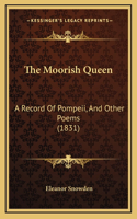 The Moorish Queen: A Record Of Pompeii, And Other Poems (1831)