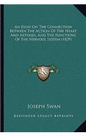 An Essay On The Connection Between The Action Of The Heart And Arteries, And The Functions Of The Nervous System (1829): (English)