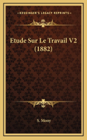 Etude Sur Le Travail V2 (1882)