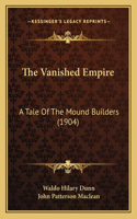 Vanished Empire: A Tale Of The Mound Builders (1904)(English)
