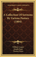 A Collection Of Sermons By Various Pastors (1804)