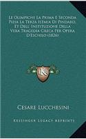 Le Olimpiche La Prima E Seconda Pizia La Terza Istmia Di Pindaro, Et Dell' Instituzione Della Vera Tragedia Greca Per Opera D'Eschilo (1826)