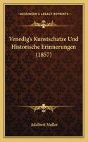 Venedig's Kunstschatze Und Historische Erinnerungen (1857)