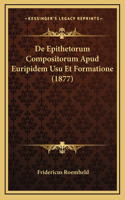 De Epithetorum Compositorum Apud Euripidem Usu Et Formatione (1877)