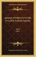 Apelacion Al Publico De Un Fallo De La Real Academia Espanola: Poema (1861)