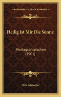 Heilig Ist Mir Die Sonne
