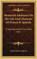 Memorial Addresses On The Life And Character Of Francis B. Spinola