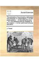 The Principles of Sound Policy Delineated and Enforced: (English)