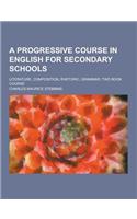 A Progressive Course in English for Secondary Schools; Literature, Composition, Rhetoric, Grammar; Two Book Course