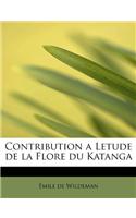 Contribution a Letude de La Flore Du Katanga: (French)
