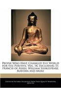 People Who Have Changed the World for the Positive, Vol. 14, Including St. Francis of Assisi, William Shakespeare, Buddha and More: (English)