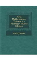 ACTA Mathematica, Volume 1