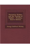 Plantation Rubber and the Testing of Rubber