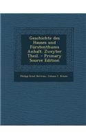 Geschichte Des Hauses Und Furstenthums Anhalt. Zweyter Theil.