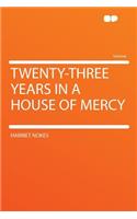 Twenty-Three Years in a House of Mercy