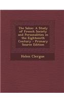 The Salon: A Study of French Society and Personalities in the Eighteenth Century