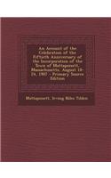 An Account of the Celebration of the Fiftieth Anniversary of the Incorporation of the Town of Mattapoisett, Massachusetts, August 18-24, 1907