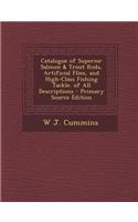 Catalogue of Superior Salmon & Trout Rods, Artificial Flies, and High-Class Fishing Tackle. of All Descriptions