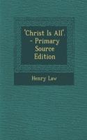 'Christ Is All'. - Primary Source Edition: (English)
