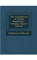 The Foundations of Indian Economics - Primary Source Edition