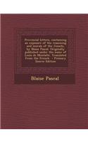 Provincial Letters, Containing an Exposure of the Reasoning and Morals of the Jesuits, by Blaise Pascal. Originally Published Under the Name of Louis de Montalte. Translated from the French